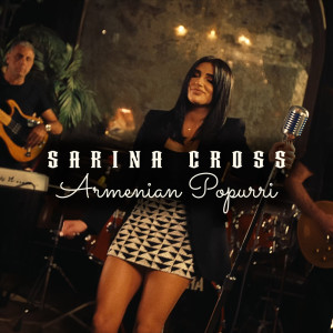 Listen to Armenian Popurri song with lyrics from Sarina Cross