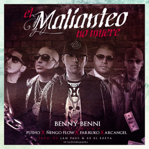 Album El Malianteo No Muere (feat. Pusho, Ñengo Flow, Farruko & Arcangel) (Explicit) oleh Benny Benni