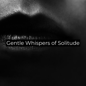 Gentle Whispers of Solitude (Relaxing Meditation Music) dari Silent Meditation Zone