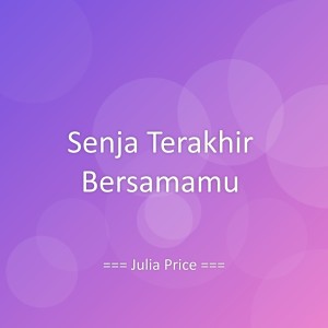 Listen to Senja Terakhir Bersamamu song with lyrics from Julia Price