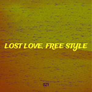 Album Lost Love, Free Style (Explicit) from Iszy