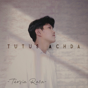 Dengarkan Tersia Rasa lagu dari Tutus Achda dengan lirik