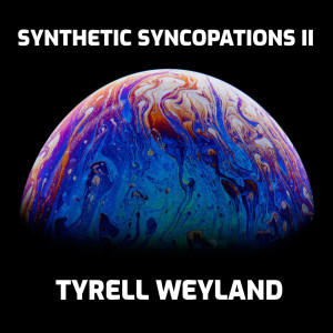 Album Synthetic Syncopations II oleh Tyrell Weyland