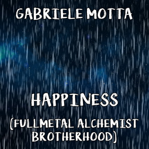 收聽Gabriele Motta的Happiness (From "Fullmetal Alchemist Brotherhood")歌詞歌曲