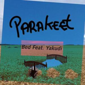 Parakeet的专辑Bed (feat. Yakudi)