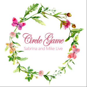 Dengarkan Circle Game lagu dari Sabrina and Mike Live dengan lirik