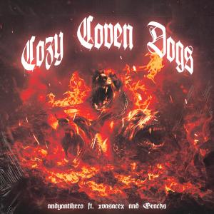 收聽AndyAntiHero的Cozy Coven Dogs (feat. xvasacex & G-Racks) (Explicit)歌詞歌曲