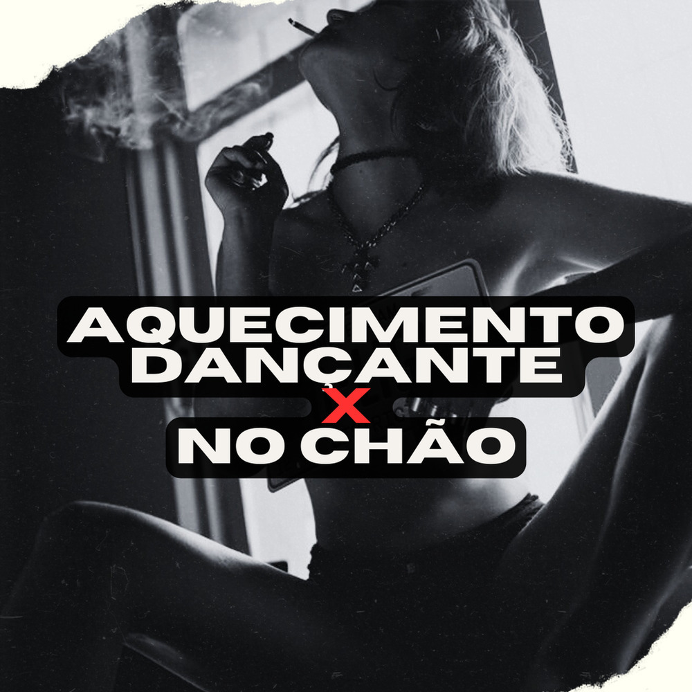 Aquecimento Dançante X no Chão (Explicit)