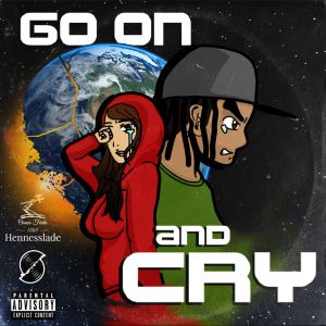 ดาวน์โหลดและฟังเพลง Go on and Cry (Explicit) พร้อมเนื้อเพลงจาก Scizzorhands