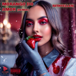 Album Morango Do Amor (Remix) (Explicit) from Rithyellen