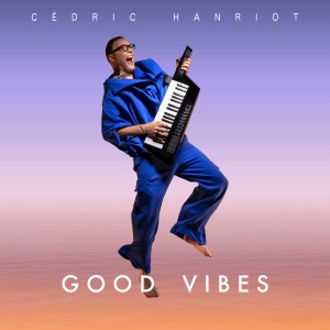 Album Good vibes from Cedric Hanriot