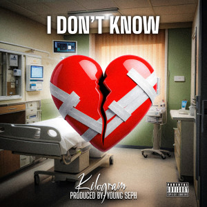ดาวน์โหลดและฟังเพลง I DON’T KNOW (Explicit) พร้อมเนื้อเพลงจาก Kilogram
