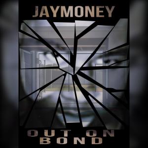 อัลบัม Out On Bond (Explicit) ศิลปิน Jaymoney