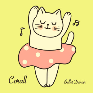 Listen to Ballet Dancer song with lyrics from Corall