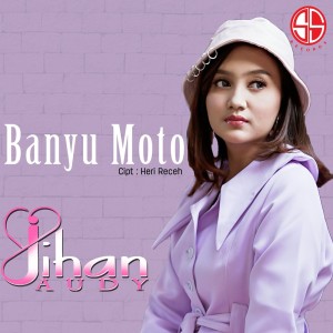 收聽Jihan Audy的Banyu Moto歌詞歌曲