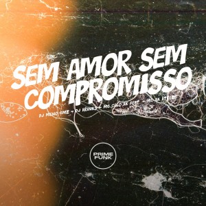 Dengarkan lagu Sem Amor Sem Compromisso (Explicit) nyanyian DJ Meno GMZ dengan lirik