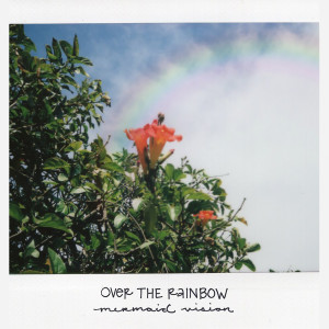 ดาวน์โหลดและฟังเพลง Over the Rainbow พร้อมเนื้อเพลงจาก Mermaid Vision