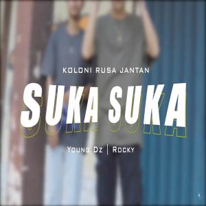 收聽Koloni Rusa Jantan的SUKA SUKA歌詞歌曲