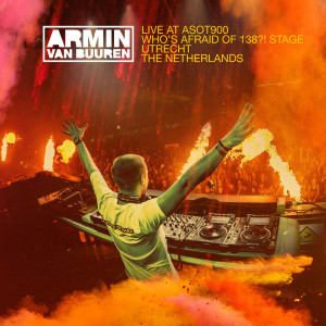 Armin Van Buuren的專輯Live at ASOT 900 (Who's Afraid Of 138?! Stage) [Utrecht, The Netherlands] (Highlights)