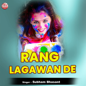 Listen to Rang Lagawan De song with lyrics from Subham Bhasant