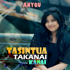 อัลบัม Tasintuah Takanai Kanai ศิลปิน Anyqu