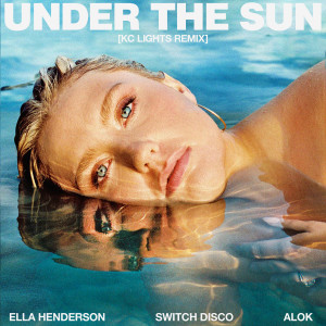 Ella Henderson的專輯Under The Sun (with Alok & Switch Disco) (KC Lights Remix; Extended)
