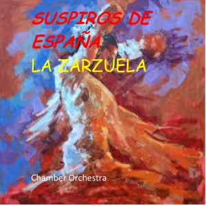 Chamber Orchestra的專輯Suspiros de España (La Zarzuela)