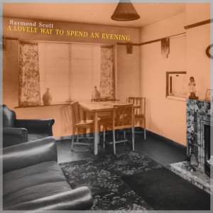 อัลบัม A Lovely Way to Spend an Evening ศิลปิน Raymond Scott