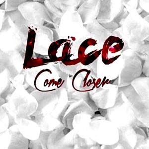 收聽Lace的Come Closer歌詞歌曲