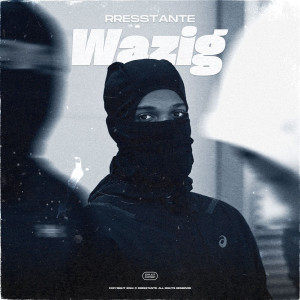 Listen to Wazig (Explicit) song with lyrics from Rresstanté