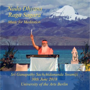 อัลบัม Nada Dhyana Raga Sagara - Live in Berlin ศิลปิน Sri Ganapathy Sachchidananda Swamiji