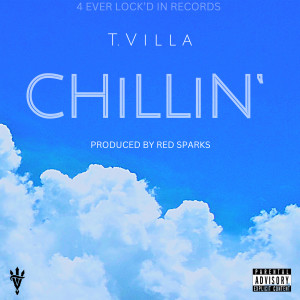 Listen to Chillin’ (Explicit) song with lyrics from T. Villa