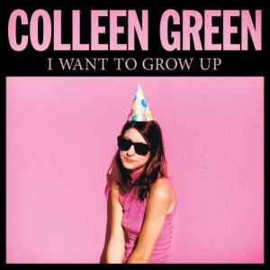 อัลบัม I Want to Grow Up ศิลปิน Colleen Green