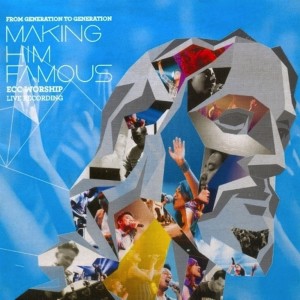 อัลบัม Making Him Famous (Live Recording) ศิลปิน From Generation to Generation