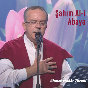 Ahmet Hakkı Turabi的專輯Şahım Ali Abaya