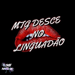 收聽DJ RYAN Zn的Mtg Desce no Linguadão (Explicit)歌詞歌曲
