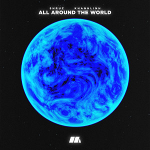 Listen to All Around The World song with lyrics from Shruz