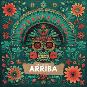 Listen to Arriba song with lyrics from Get Better