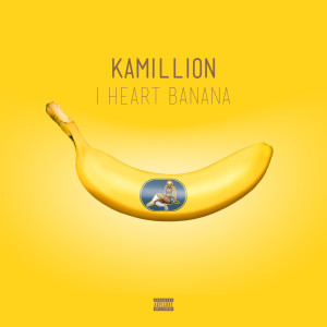 ดาวน์โหลดและฟังเพลง I Heart Banana (Clean) พร้อมเนื้อเพลงจาก Kamillion