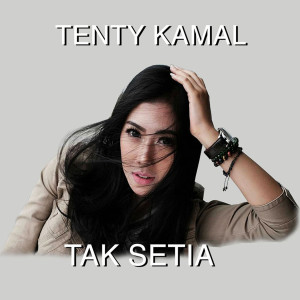 收听Tenty Kamal的Tak Setia歌词歌曲