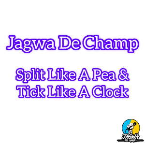 Album Split Like a Pea & Tick Like a Clock from Jagwa De Champ