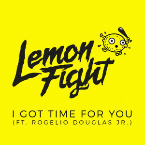 收聽Lemon Fight的I Got Time For You歌詞歌曲