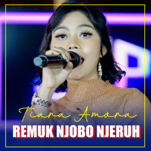 Dengarkan REMUK NJOBO NJERUH lagu dari Tiara Amora dengan lirik