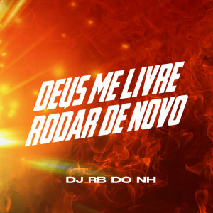 Listen to DEUS ME LIVRE RODAR DE NOVO (Explicit) song with lyrics from DJ RB DO NH