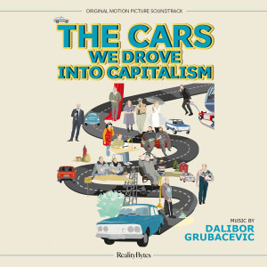 The Cars We Drove into Capitalism (Original Motion Picture Soundtrack) dari Dalibor Grubacevic