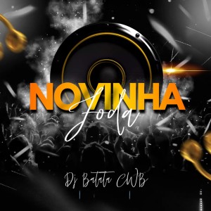 Listen to Novinha Foda (Explicit) song with lyrics from Dj Batata CWB