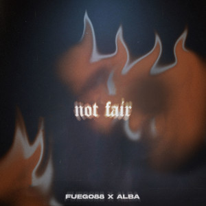 Listen to Not Fair (Explicit) song with lyrics from Fuego88