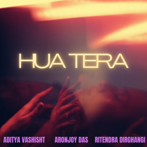 Listen to Hua Tera song with lyrics from Aditya Vashisht