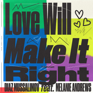ดาวน์โหลดและฟังเพลง Love Will Make It Right พร้อมเนื้อเพลงจาก Diaz Mussalimov