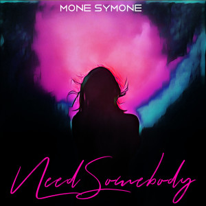 ดาวน์โหลดและฟังเพลง Need Somebody พร้อมเนื้อเพลงจาก Mone Symone